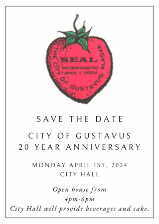 City of Gustavus is turning 20 years old! Come celebrate on April 1st 2024 from 4pm-6pm. City will provide beverages and cake. 